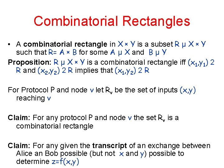 Combinatorial Rectangles • A combinatorial rectangle in X x Y is a subset R Combinatorial Rectangles • A combinatorial rectangle in X x Y is a subset R