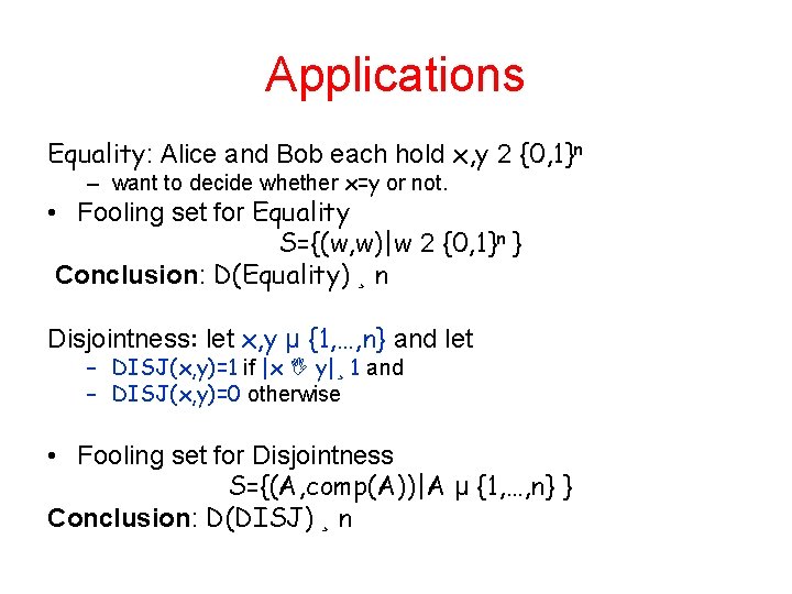 Applications Equality: Alice and Bob each hold x, y 2 {0, 1}n – want Applications Equality: Alice and Bob each hold x, y 2 {0, 1}n – want