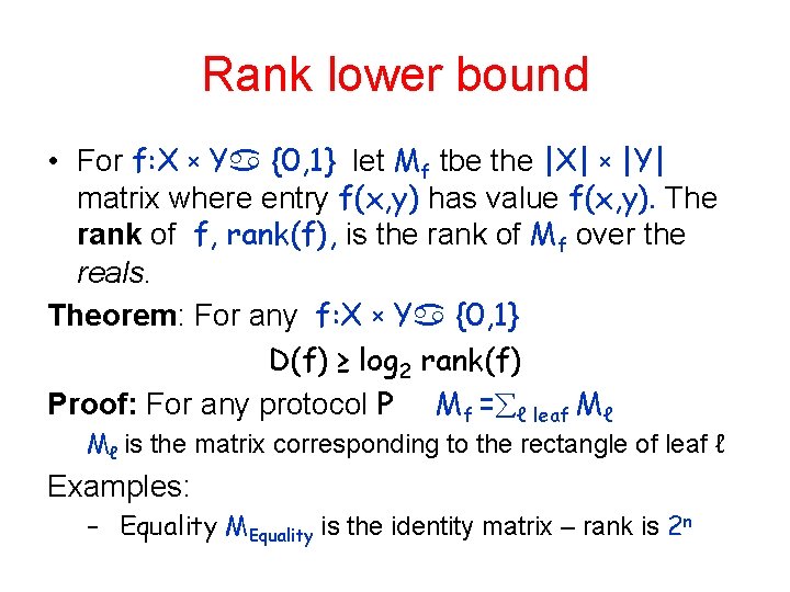 Rank lower bound • For f: X x Y {0, 1} let Mf tbe Rank lower bound • For f: X x Y {0, 1} let Mf tbe