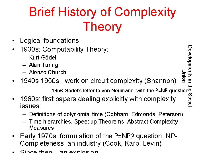 Brief History of Complexity Theory – Kurt Gödel – Alan Turing – Alonzo Church Brief History of Complexity Theory – Kurt Gödel – Alan Turing – Alonzo Church