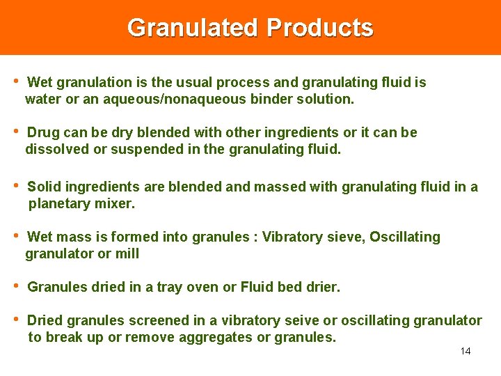 Granulated Products • Wet granulation is the usual process and granulating fluid is water Granulated Products • Wet granulation is the usual process and granulating fluid is water