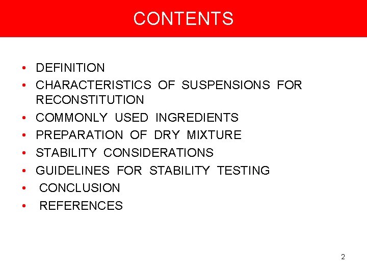 CONTENTS • DEFINITION • CHARACTERISTICS OF SUSPENSIONS FOR RECONSTITUTION • COMMONLY USED INGREDIENTS • CONTENTS • DEFINITION • CHARACTERISTICS OF SUSPENSIONS FOR RECONSTITUTION • COMMONLY USED INGREDIENTS •