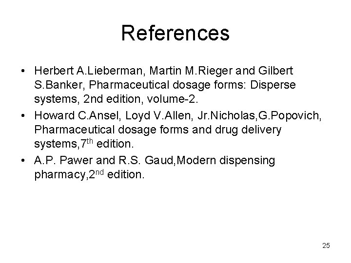 References • Herbert A. Lieberman, Martin M. Rieger and Gilbert S. Banker, Pharmaceutical dosage References • Herbert A. Lieberman, Martin M. Rieger and Gilbert S. Banker, Pharmaceutical dosage