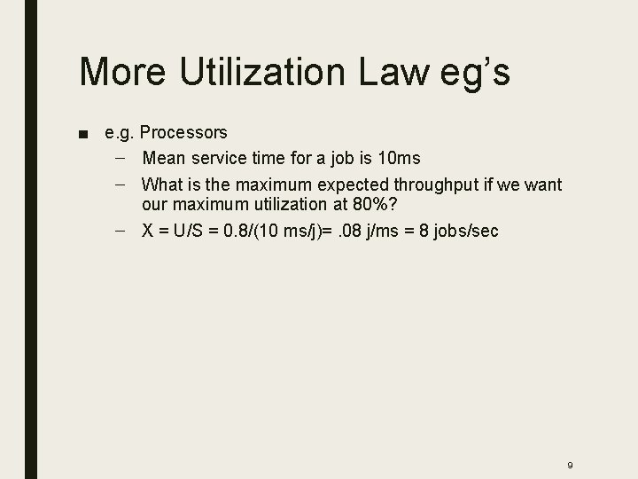 More Utilization Law eg’s ■ e. g. Processors – Mean service time for a