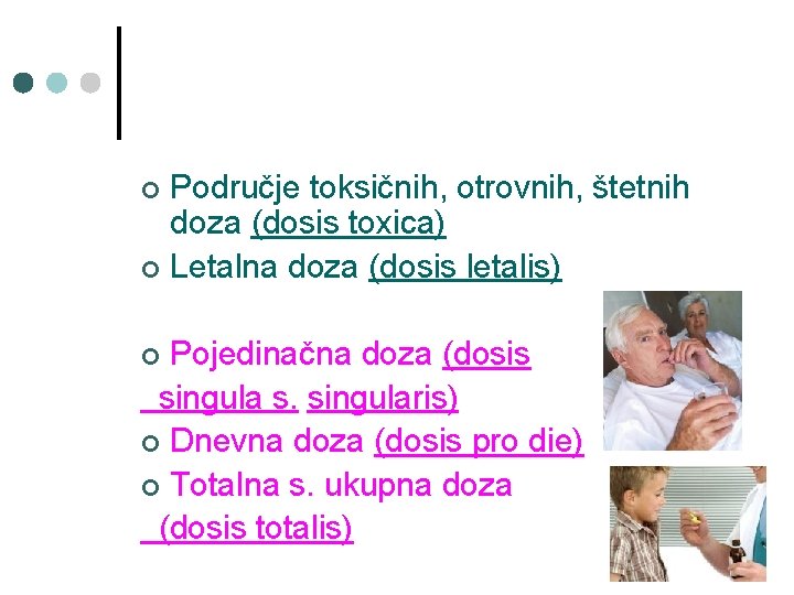 Područje toksičnih, otrovnih, štetnih doza (dosis toxica) ¢ Letalna doza (dosis letalis) ¢ Pojedinačna Područje toksičnih, otrovnih, štetnih doza (dosis toxica) ¢ Letalna doza (dosis letalis) ¢ Pojedinačna