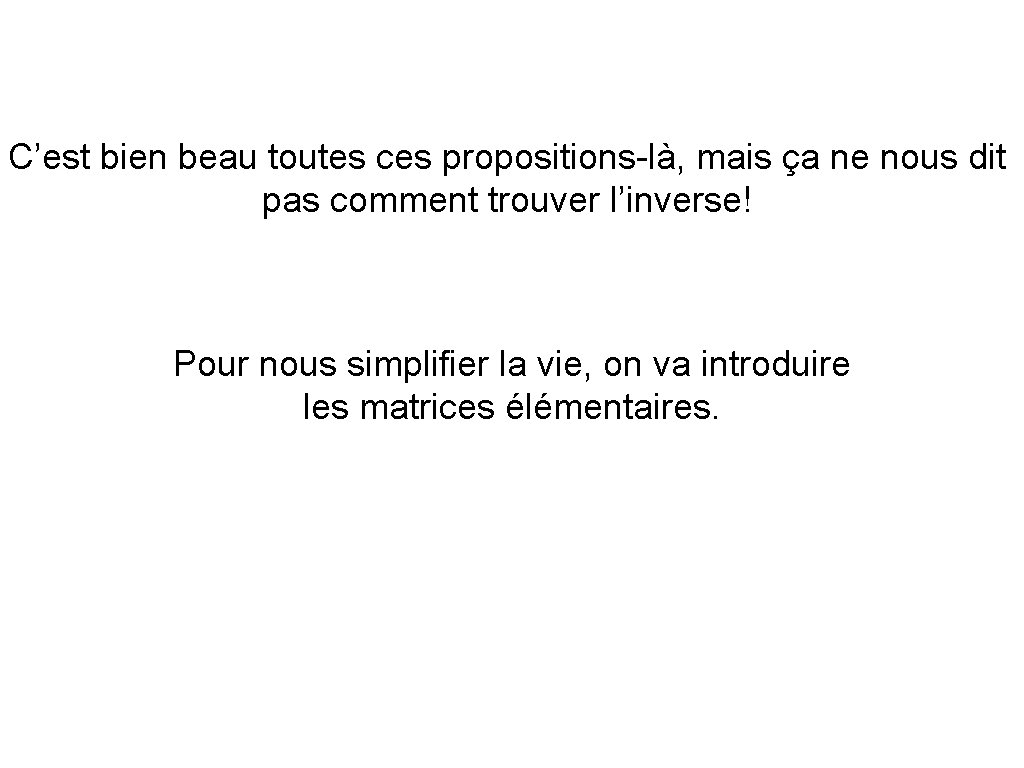 C’est bien beau toutes ces propositions-là, mais ça ne nous dit pas comment trouver