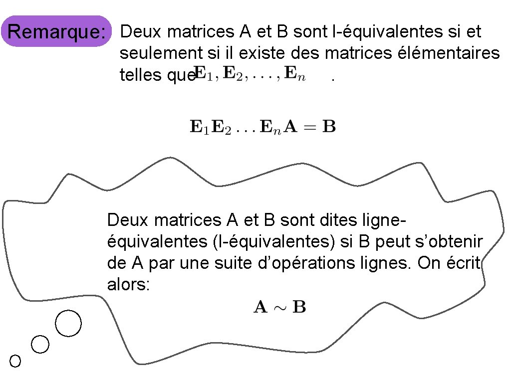 Remarque: Deux matrices A et B sont l-équivalentes si et seulement si il existe