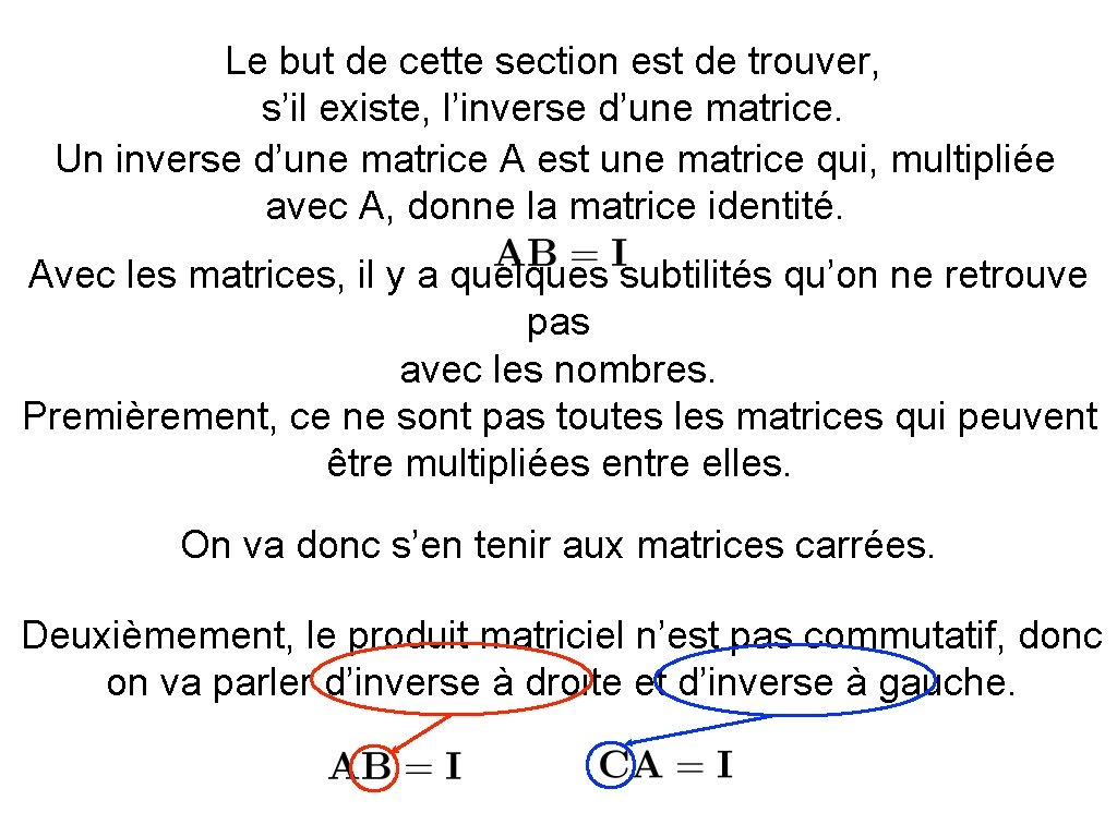 Le but de cette section est de trouver, s’il existe, l’inverse d’une matrice. Un