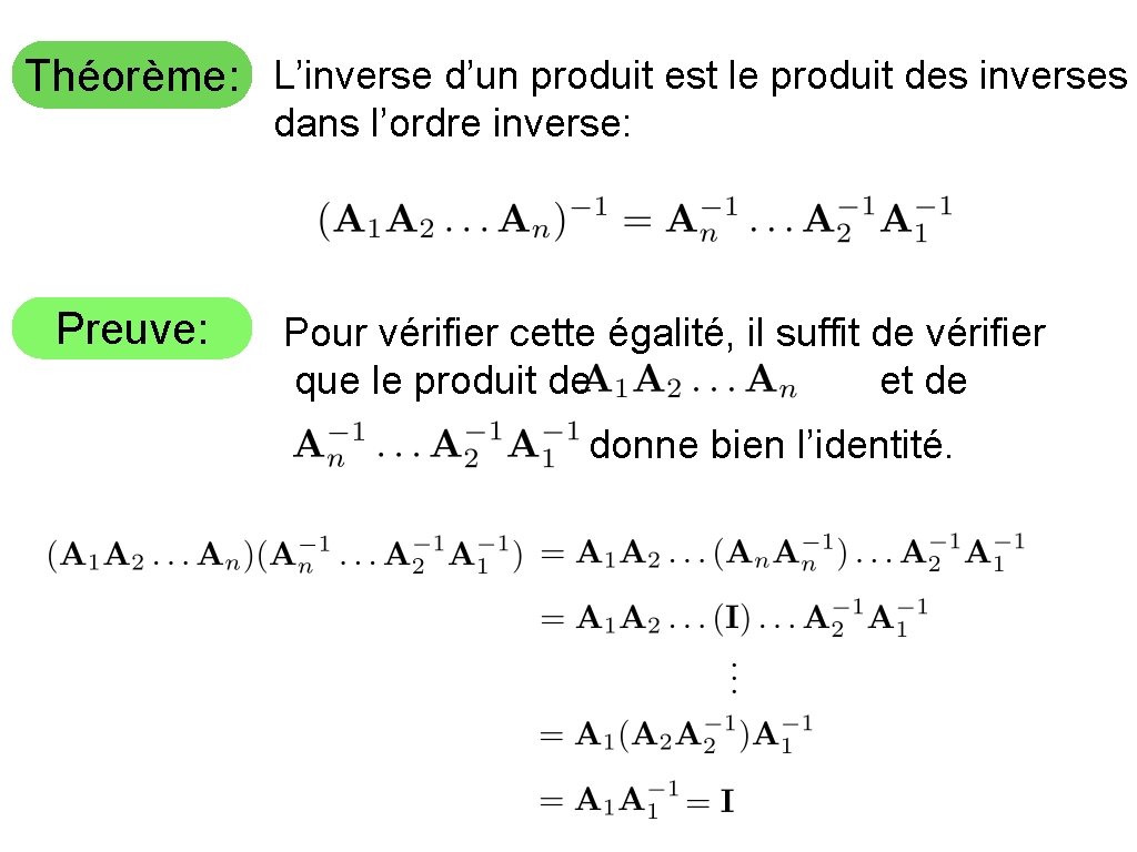 Théorème: L’inverse d’un produit est le produit des inverses dans l’ordre inverse: Preuve: Pour