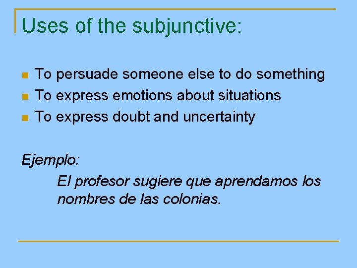 El imperfecto del subjuntivo Uses of the subjunctive