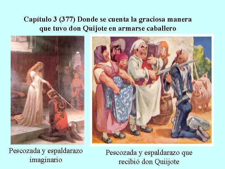 Capítulo 3 (377) Donde se cuenta la graciosa manera que tuvo don Quijote en