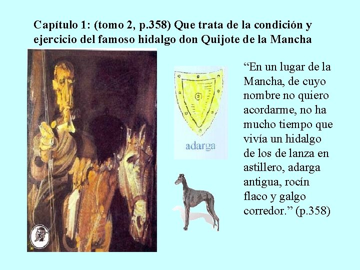 Capítulo 1: (tomo 2, p. 358) Que trata de la condición y ejercicio del