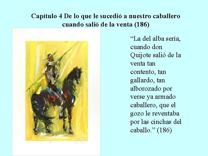 Capítulo 4 De lo que le sucedió a nuestro caballero cuando salió de la