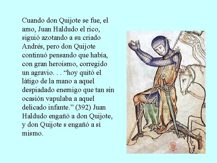 Cuando don Quijote se fue, el amo, Juan Haldudo el rico, siguió azotando a