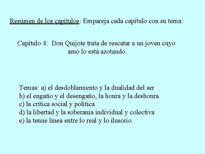 Resumen de los capítulos: Empareja cada capítulo con su tema: Capítulo 4: Don Quijote