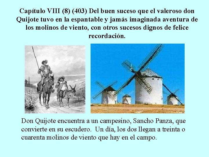Capítulo VIII (8) (403) Del buen suceso que el valeroso don Quijote tuvo en