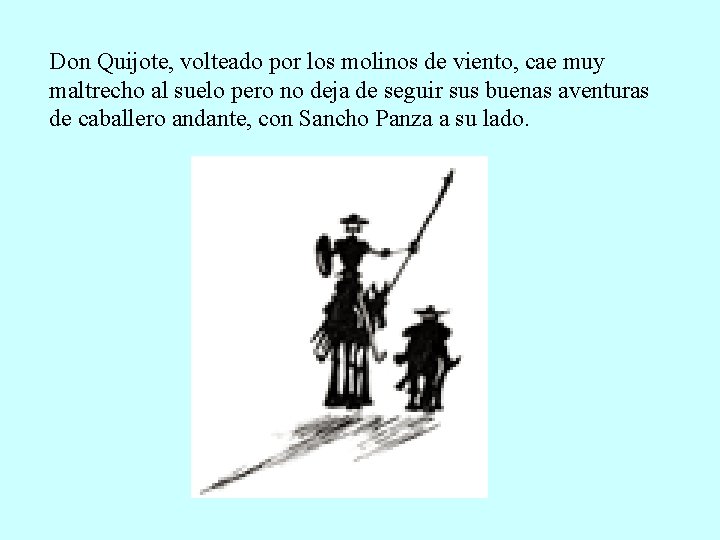 Don Quijote, volteado por los molinos de viento, cae muy maltrecho al suelo pero