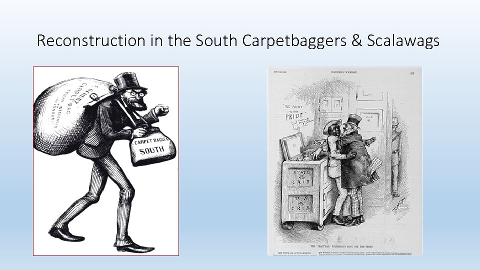 Reconstruction in the South Carpetbaggers & Scalawags 