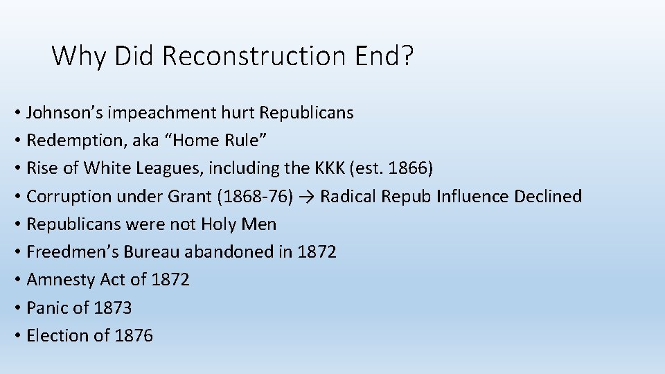 Why Did Reconstruction End? • Johnson’s impeachment hurt Republicans • Redemption, aka “Home Rule”