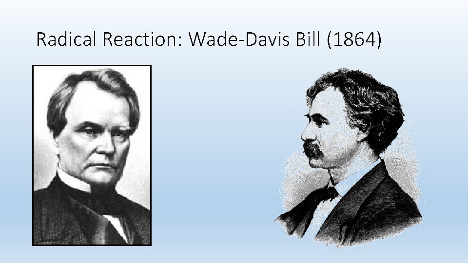 Radical Reaction: Wade-Davis Bill (1864) 