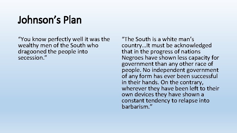 Johnson’s Plan “You know perfectly well it was the wealthy men of the South