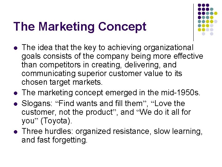 The Marketing Concept l l The idea that the key to achieving organizational goals