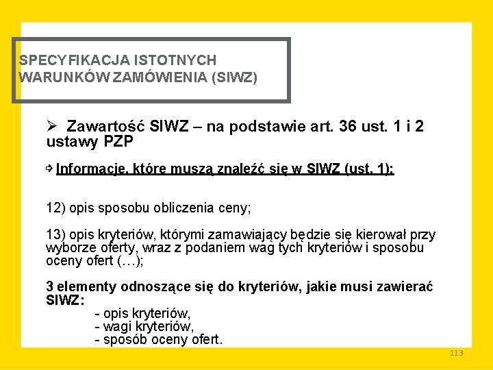 SPECYFIKACJA ISTOTNYCH WARUNKÓW ZAMÓWIENIA (SIWZ) Ø Zawartość SIWZ – na podstawie art. 36 ust.