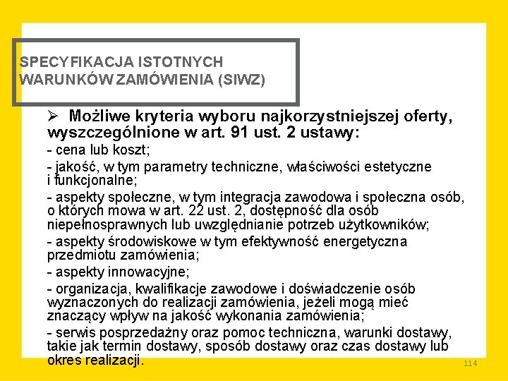 SPECYFIKACJA ISTOTNYCH WARUNKÓW ZAMÓWIENIA (SIWZ) Ø Możliwe kryteria wyboru najkorzystniejszej oferty, wyszczególnione w art.