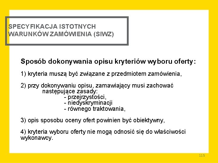 SPECYFIKACJA ISTOTNYCH WARUNKÓW ZAMÓWIENIA (SIWZ) Sposób dokonywania opisu kryteriów wyboru oferty: 1) kryteria muszą