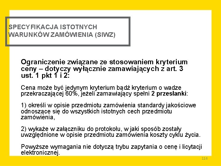 SPECYFIKACJA ISTOTNYCH WARUNKÓW ZAMÓWIENIA (SIWZ) Ograniczenie związane ze stosowaniem kryterium ceny – dotyczy wyłącznie