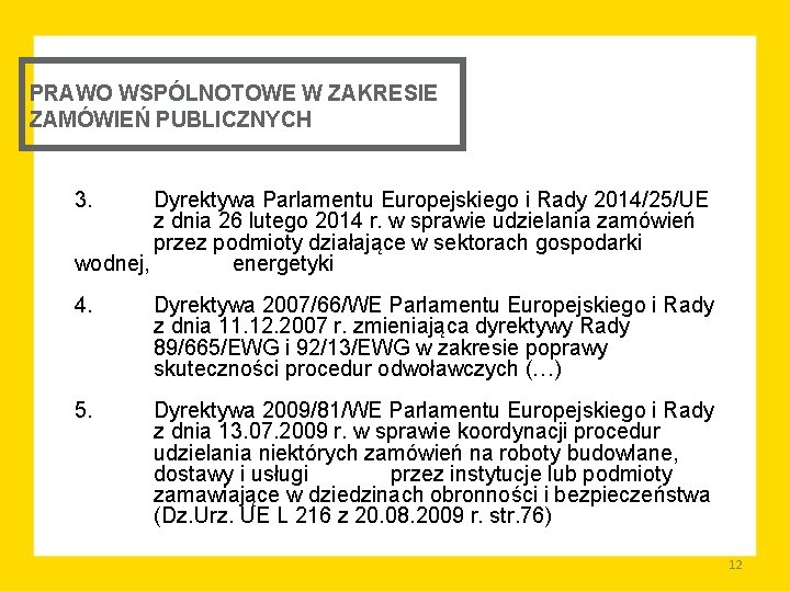 PRAWO WSPÓLNOTOWE W ZAKRESIE ZAMÓWIEŃ PUBLICZNYCH 3. Dyrektywa Parlamentu Europejskiego i Rady 2014/25/UE z