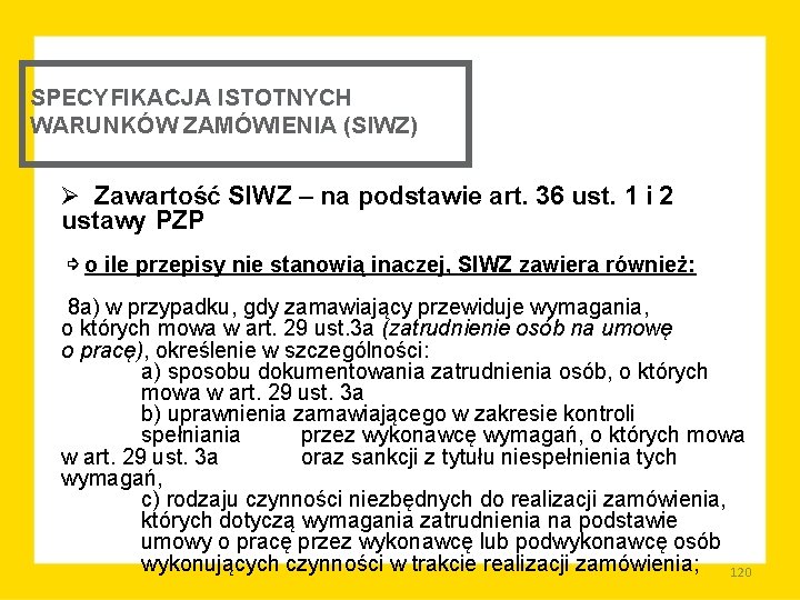 SPECYFIKACJA ISTOTNYCH WARUNKÓW ZAMÓWIENIA (SIWZ) Ø Zawartość SIWZ – na podstawie art. 36 ust.