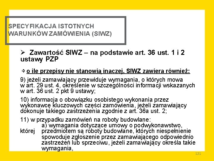 SPECYFIKACJA ISTOTNYCH WARUNKÓW ZAMÓWIENIA (SIWZ) Ø Zawartość SIWZ – na podstawie art. 36 ust.