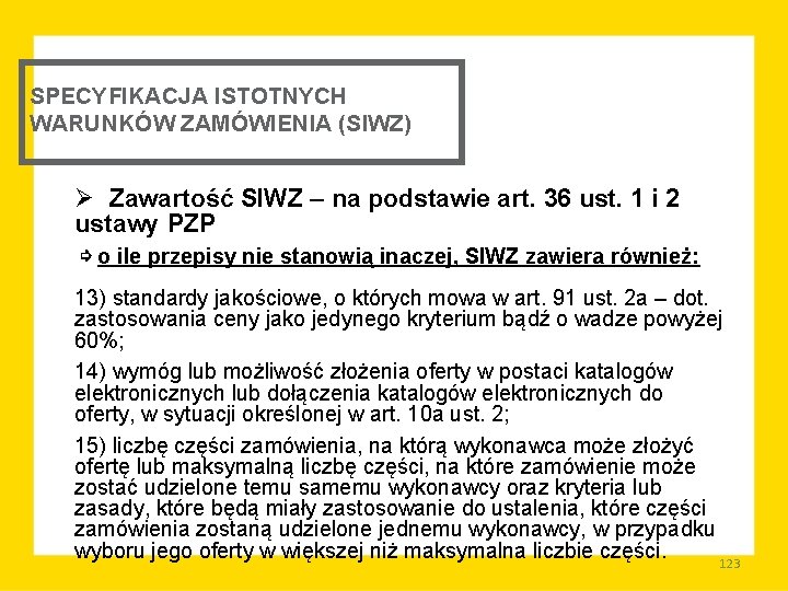 SPECYFIKACJA ISTOTNYCH WARUNKÓW ZAMÓWIENIA (SIWZ) Ø Zawartość SIWZ – na podstawie art. 36 ust.