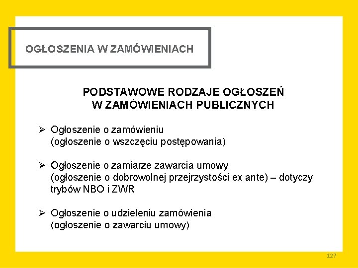 OGŁOSZENIA W ZAMÓWIENIACH PODSTAWOWE RODZAJE OGŁOSZEŃ W ZAMÓWIENIACH PUBLICZNYCH Ø Ogłoszenie o zamówieniu (ogłoszenie