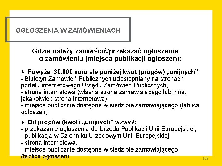 OGŁOSZENIA W ZAMÓWIENIACH Gdzie należy zamieścić/przekazać ogłoszenie o zamówieniu (miejsca publikacji ogłoszeń): Ø Powyżej