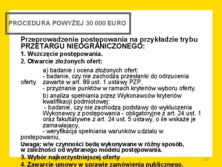 PROCEDURA POWYŻEJ 30 000 EURO Przeprowadzenie postępowania na przykładzie trybu PRZETARGU NIEOGRANICZONEGO: 1. Wszczęcie