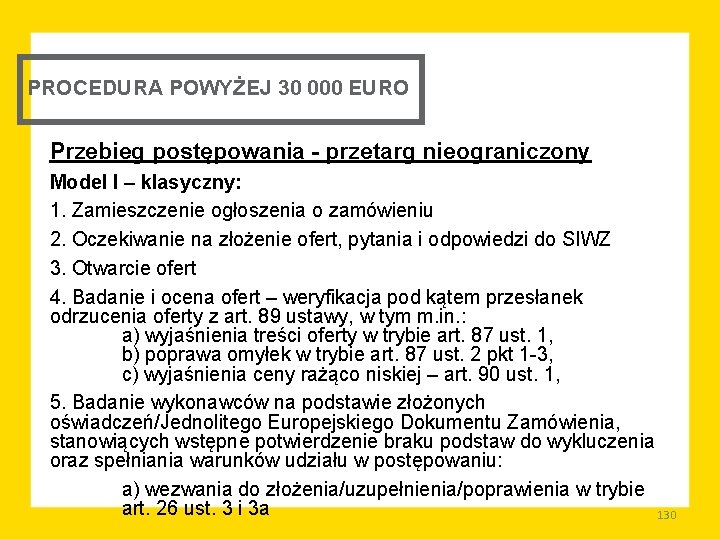 PROCEDURA POWYŻEJ 30 000 EURO Przebieg postępowania - przetarg nieograniczony Model I – klasyczny: