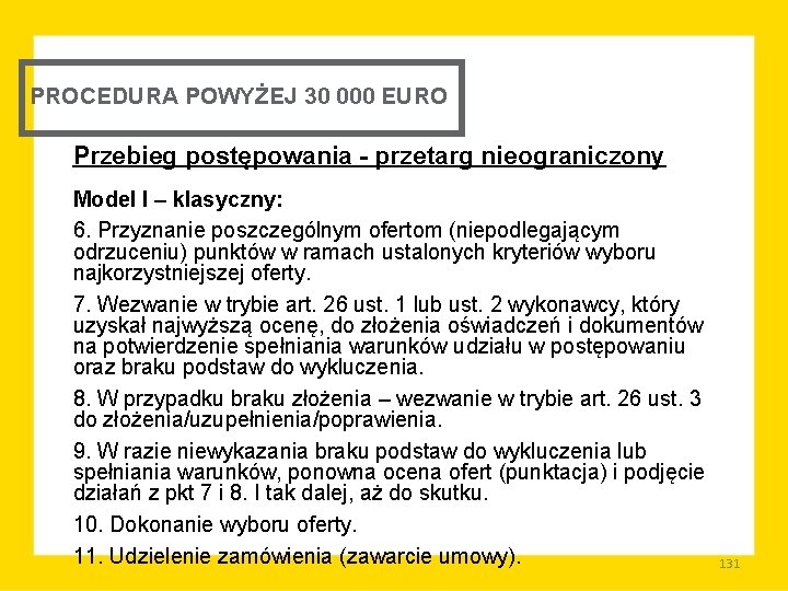 PROCEDURA POWYŻEJ 30 000 EURO Przebieg postępowania - przetarg nieograniczony Model I – klasyczny: