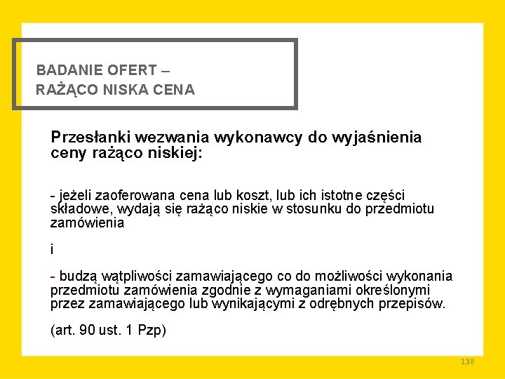 BADANIE OFERT – RAŻĄCO NISKA CENA Przesłanki wezwania wykonawcy do wyjaśnienia ceny rażąco niskiej: