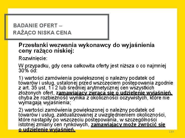 BADANIE OFERT – RAŻĄCO NISKA CENA Przesłanki wezwania wykonawcy do wyjaśnienia ceny rażąco niskiej: