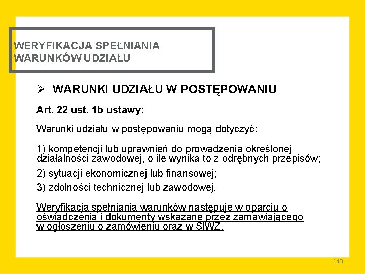 WERYFIKACJA SPEŁNIANIA WARUNKÓW UDZIAŁU Ø WARUNKI UDZIAŁU W POSTĘPOWANIU Art. 22 ust. 1 b