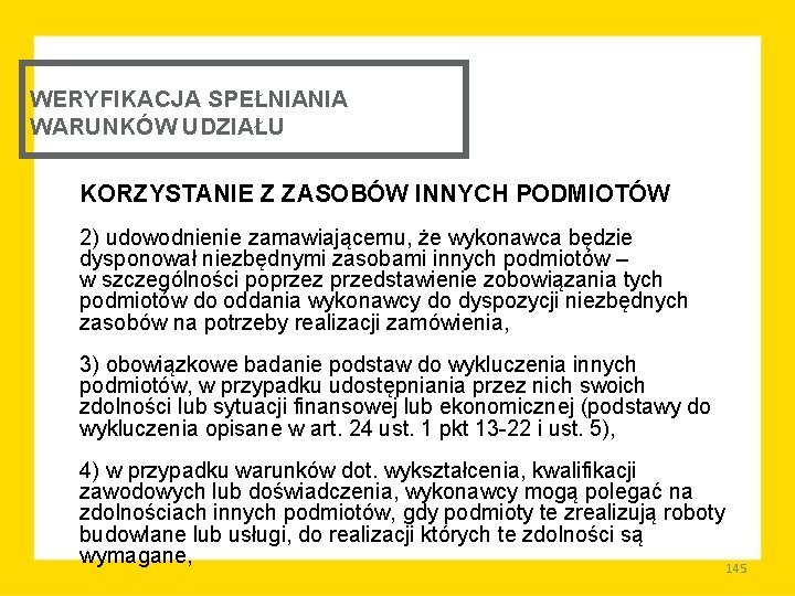 WERYFIKACJA SPEŁNIANIA WARUNKÓW UDZIAŁU KORZYSTANIE Z ZASOBÓW INNYCH PODMIOTÓW 2) udowodnienie zamawiającemu, że wykonawca