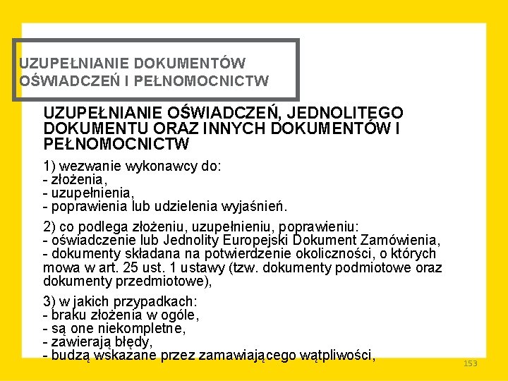 UZUPEŁNIANIE DOKUMENTÓW OŚWIADCZEŃ I PEŁNOMOCNICTW UZUPEŁNIANIE OŚWIADCZEŃ, JEDNOLITEGO DOKUMENTU ORAZ INNYCH DOKUMENTÓW I PEŁNOMOCNICTW