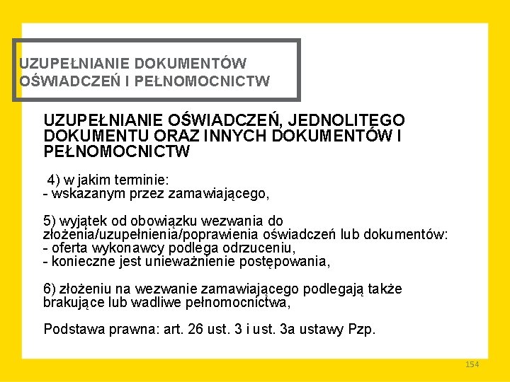 UZUPEŁNIANIE DOKUMENTÓW OŚWIADCZEŃ I PEŁNOMOCNICTW UZUPEŁNIANIE OŚWIADCZEŃ, JEDNOLITEGO DOKUMENTU ORAZ INNYCH DOKUMENTÓW I PEŁNOMOCNICTW