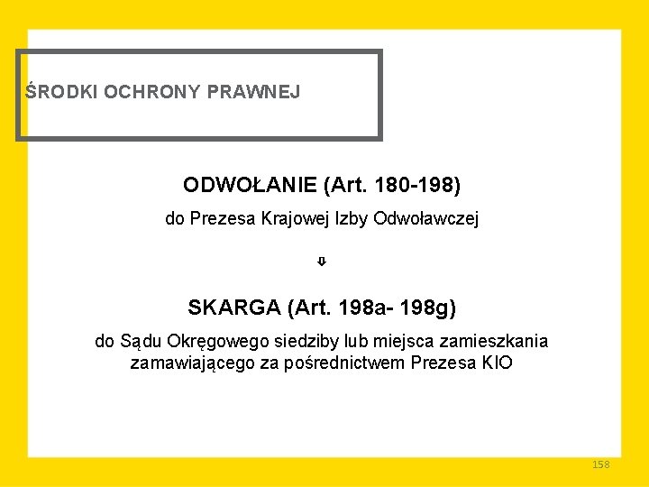 ŚRODKI OCHRONY PRAWNEJ ODWOŁANIE (Art. 180 -198) do Prezesa Krajowej Izby Odwoławczej ⇩ SKARGA