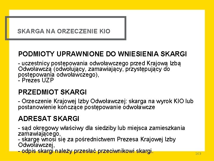 SKARGA NA ORZECZENIE KIO PODMIOTY UPRAWNIONE DO WNIESIENIA SKARGI uczestnicy postępowania odwoławczego przed Krajową