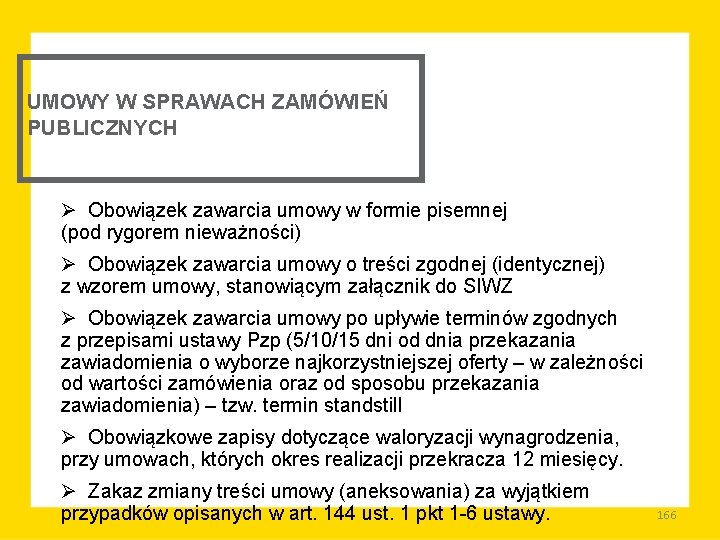 UMOWY W SPRAWACH ZAMÓWIEŃ PUBLICZNYCH Ø Obowiązek zawarcia umowy w formie pisemnej (pod rygorem