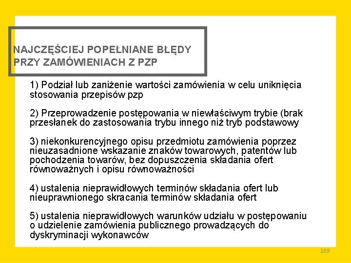 NAJCZĘŚCIEJ POPEŁNIANE BŁĘDY PRZY ZAMÓWIENIACH Z PZP 1) Podział lub zaniżenie wartości zamówienia w