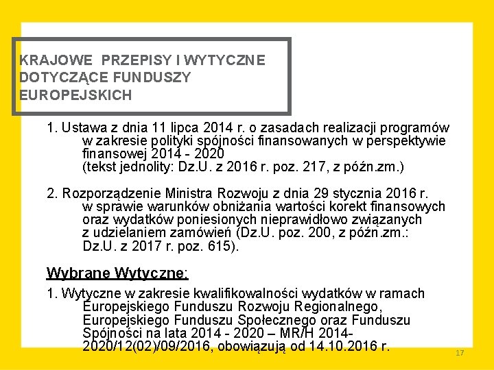 KRAJOWE PRZEPISY I WYTYCZNE DOTYCZĄCE FUNDUSZY EUROPEJSKICH 1. Ustawa z dnia 11 lipca 2014